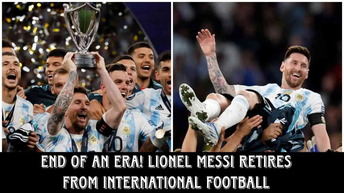 Lionel Messi International Retirement: Argentina Legend Steps Down